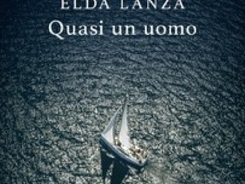 "Quasi un uomo", la lezione di Elda Lanza